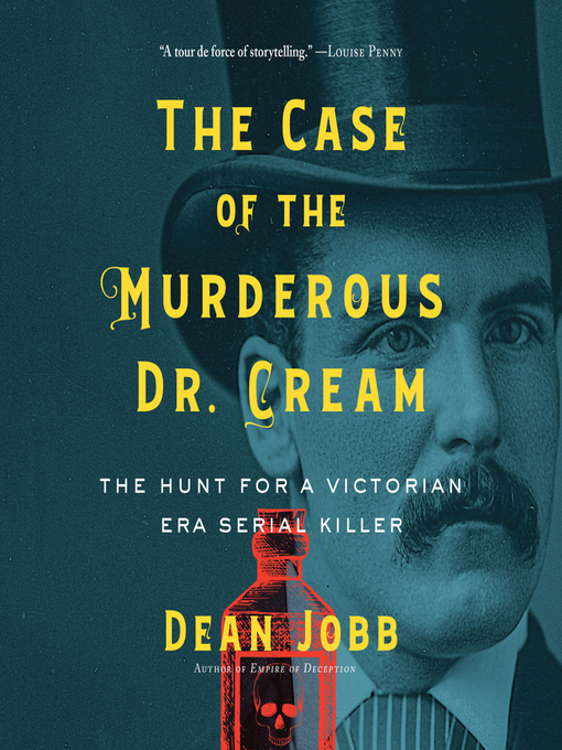 Title details for The Case of the Murderous Dr. Cream by Dean Jobb - Available